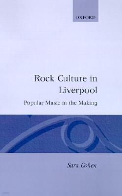 Rock Culture in Liverpool: Popular Music in the Making