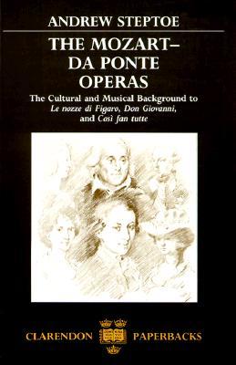Mozart-Da Ponte Operas: The Cultural and Musical Background to Le Nozze Di Figaro, Don Giovanni, and Cosi Fan Tutte