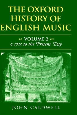 The Oxford History of English Music: Volume II: C.1715 to the Present Day