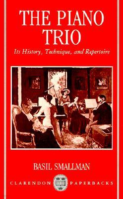 The Piano Trio: Its History, Technique, and Repertoire