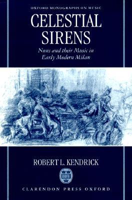 Celestial Sirens: Nuns and Their Music in Early Modern Milan