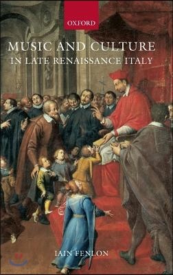 Music and Culture in Late Renaissance Italy