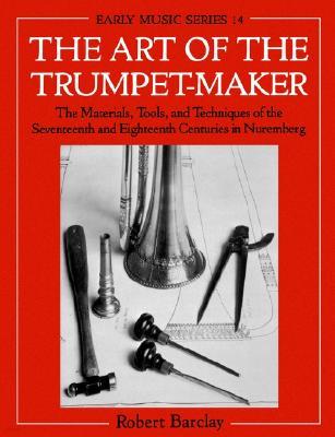 The Art of the Trumpet-Maker