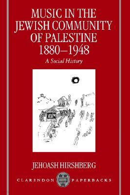 Music in the Jewish Community of Palestine 1880-1948: A Social History