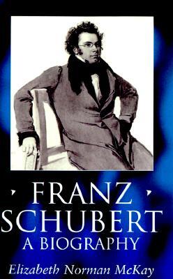Franz Schubert: A Biography