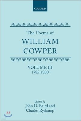 The Poems of William Cowper: Volume III: 1785-1800