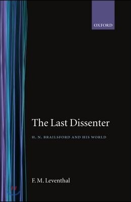 The Last Dissenter ' H.N.Brailsford and His World
