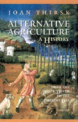 Alternative Agriculture: A History: From the Black Death to the Present Day