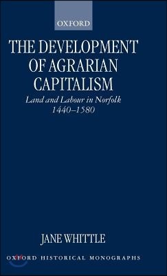 The Development of Agrarian Capitalism: Land and Labour in Norfolk 1440-1580