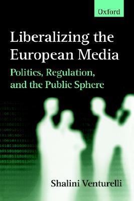 Liberalizing the European Media