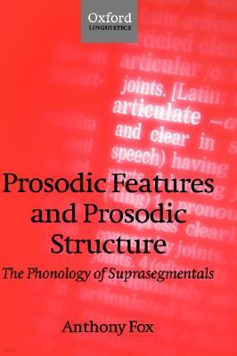 Prosodic Features and Prosodic Structure: The Phonology of Suprasegmentals