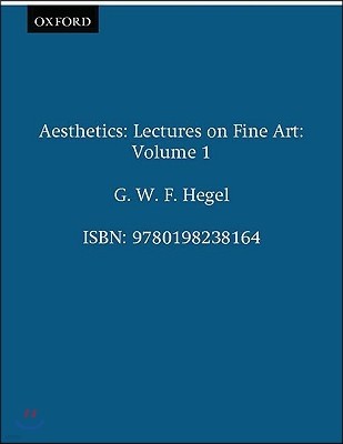 Aesthetics: Lectures on Fine Art Volume I