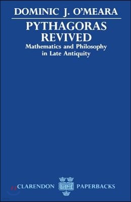 Pythagoras Revived: Mathematics and Philosophy in Late Antiquity