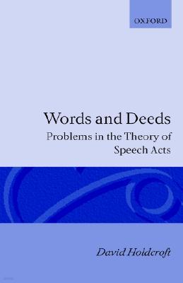 Words and Deeds: Problems in the Theory of Speech Acts