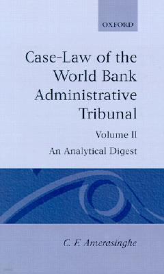 Case-Law of the World Bank Administrative Tribunal: An Analytical Digest Volume II