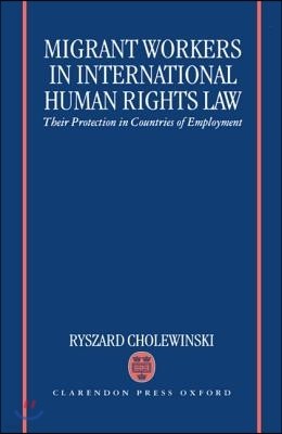 Migrant Workers in International Human Rights Law 'Their Protection in Countries of Employment '