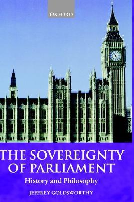 The Sovereignty of Parliament: History and Philosophy