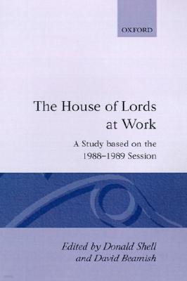 The House of Lords at Work: A Study Based on the 1988-1989 Session