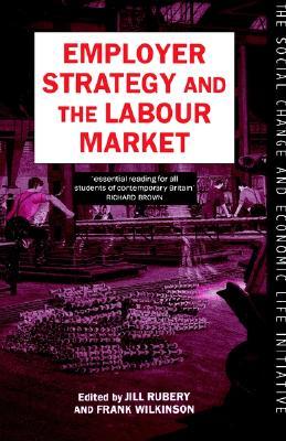 Employer Strategy and the Labour Market