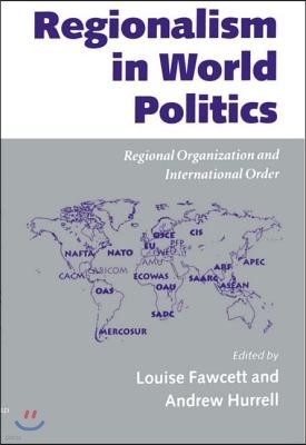 Regionalism in World Politics: Regional Organization and International Order