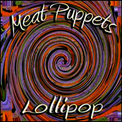 Meat Puppets — Lollipop 앨범 커버