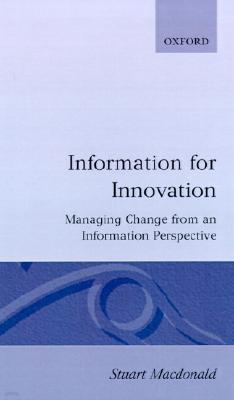 Information for Innovation: Managing Change from an Information Perspective