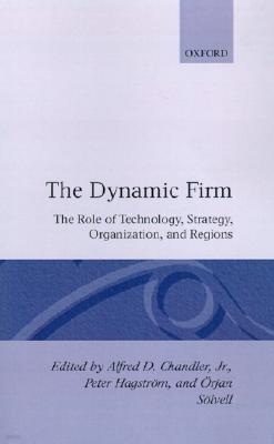 The Dynamic Firm: The Role of Technology, Strategy, Organization, and Regions