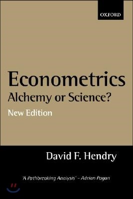Econometrics: Alchemy or Science? Essays in Econometric Methodology
