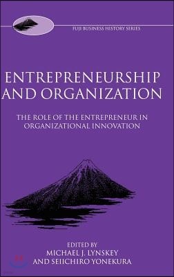 Entrepreneurship and Organization: The Role of the Entrepreneur in Organizational Innovation