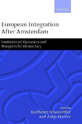 European Integration After Amsterdam: Institutional Dynamics and Prospects for Democracy