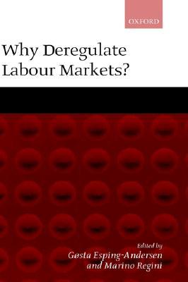 Why Deregulate Labour Markets?