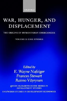 War, Hunger, and Displacement: The Origins of Humanitarian Emergenciesvolume 2: Case Studies