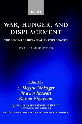 War, Hunger, and Displacement: The Origins of Humanitarian Emergenciesvolume 2: Case Studies