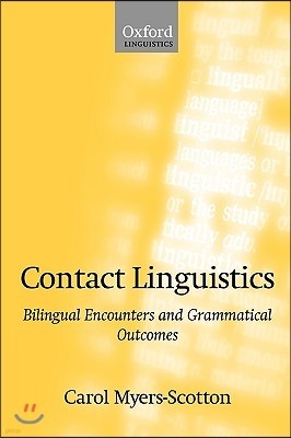 Contact Linguistics: Bilingual Encounters and Grammatical Outcomes