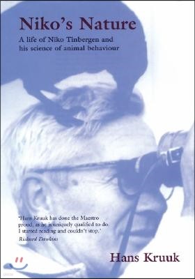 Niko's Nature: The Life of Niko Tinbergen and His Science of Animal Behaviour