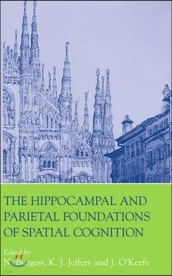 The Hippocampal and Parietal Foundations of Spatial Cognition