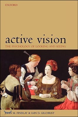 Active Vision: The Psychology of Looking and Seeing