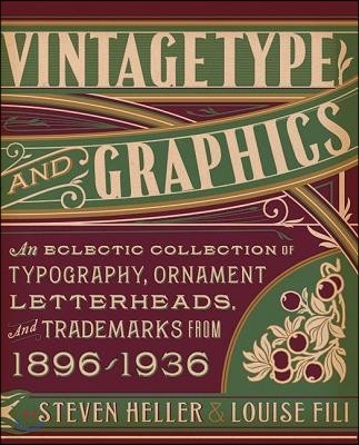 Vintage Type and Graphics: An Eclectic Collection of Typography, Ornament, Letterheads, and Trademarks from 1896-1936 [With CDROM]