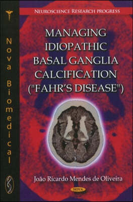 Managing Idiopathic Basal Ganglia Calcification ("Fahr's Disease")