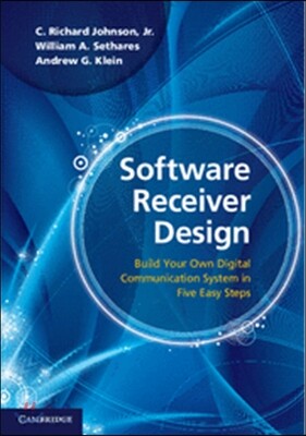 Software Receiver Design: Build Your Own Digital Communications System in Five Easy Steps