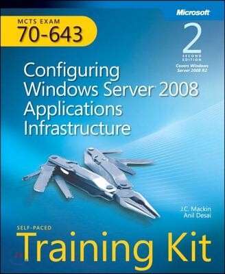 Microsoft Press Self-Paced Training Kit (Exam 70-643) Configuring Windows Server 2008 Applications Infrastructure (McTs)