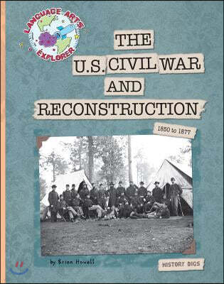 The U.S. Civil War and Reconstruction: 1850 to 1877