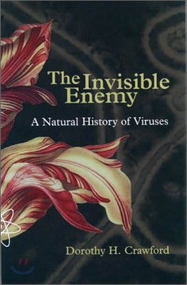 The Invisible Enemy: A Natural History of Viruses