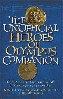 Unofficial Heroes of Olympus Companion: Gods, Monsters, Myths and What's in Store for Jason, Piper and Leo