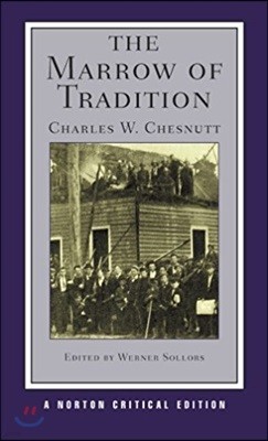 The Marrow of Tradition: A Norton Critical Edition