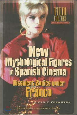 New Mythological Figures in Spanish Cinema: Dissident Bodies Under Franco