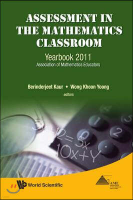 Assessment in the Mathematics Classroom: Yearbook 2011, Association of Mathematics Educators