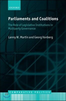 Parliaments and Coalitions: The Role of Legislative Institutions in Multiparty Governance