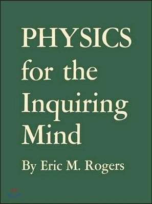 Physics for the Inquiring Mind: The Methods, Nature, and Philosophy of Physical Science