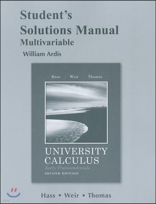 University Calculus, Early Transcendentals, Multivariable Student's Solutions Manual